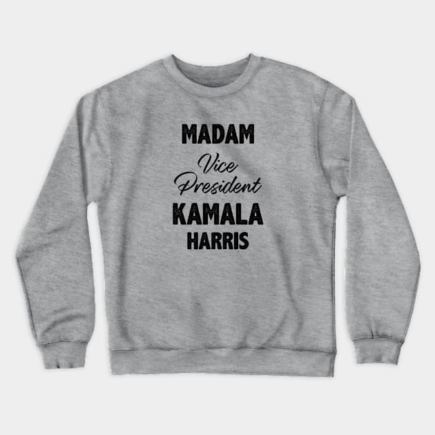 Madam Vice President Kamala Gift Crewneck Sweatshirt by storyofluke